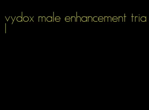 vydox male enhancement trial