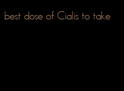 best dose of Cialis to take