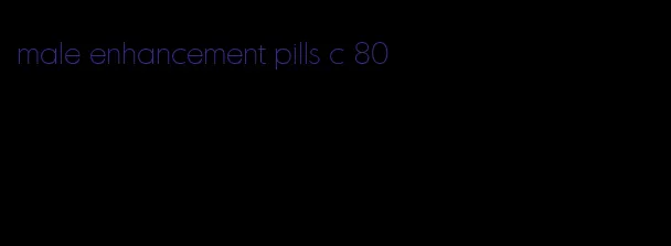 male enhancement pills c 80