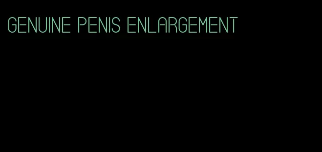 genuine penis enlargement