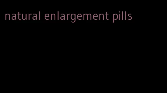natural enlargement pills