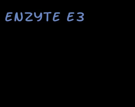 Enzyte e3