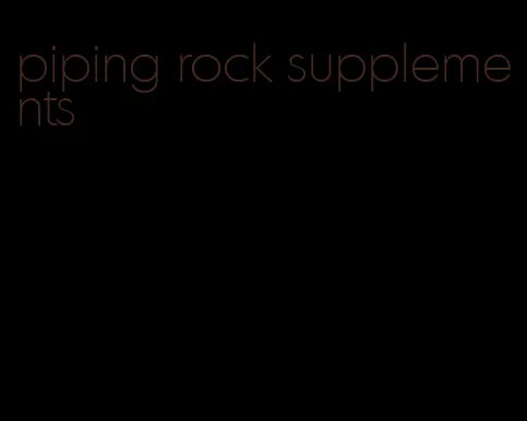 piping rock supplements