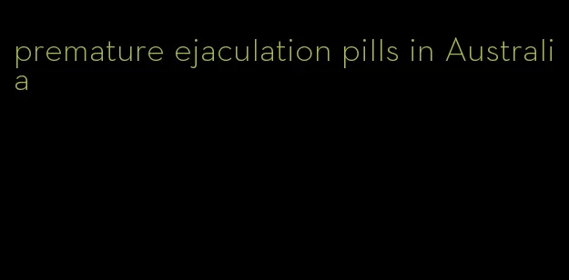 premature ejaculation pills in Australia