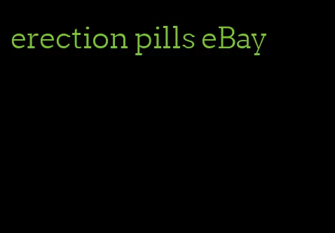 erection pills eBay
