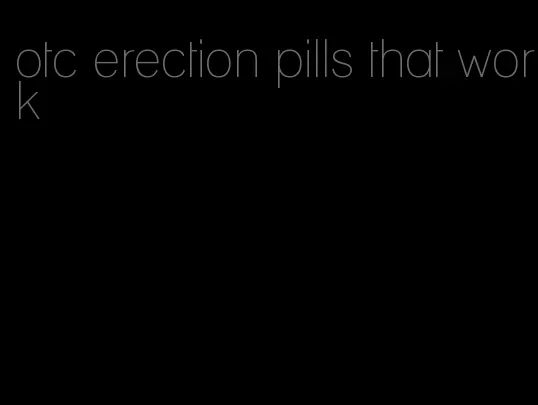 otc erection pills that work
