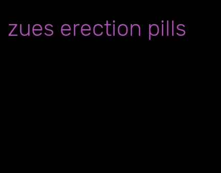 zues erection pills