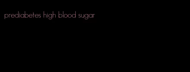 prediabetes high blood sugar