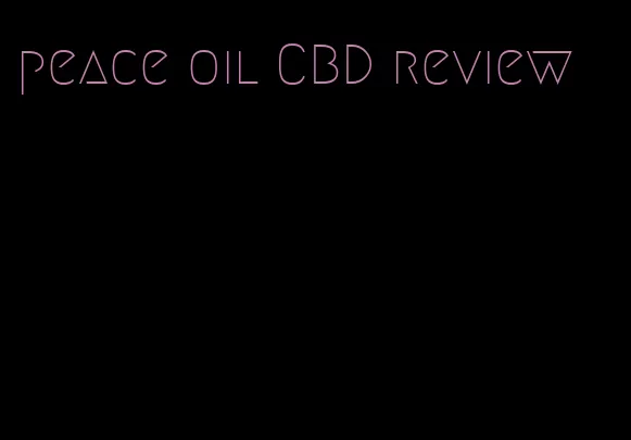 peace oil CBD review