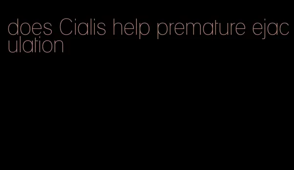 does Cialis help premature ejaculation