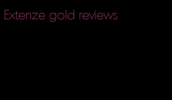 Extenze gold reviews