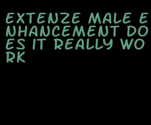 Extenze male enhancement does it really work