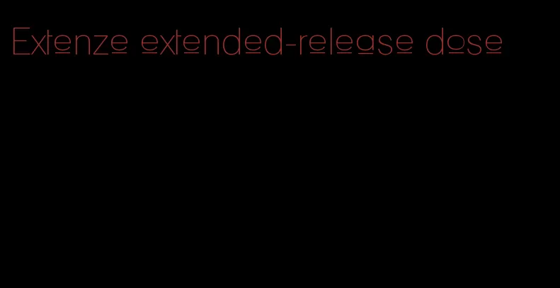 Extenze extended-release dose