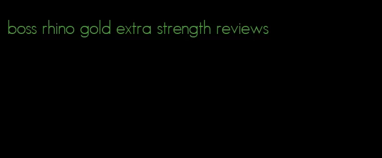 boss rhino gold extra strength reviews