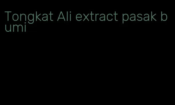Tongkat Ali extract pasak bumi