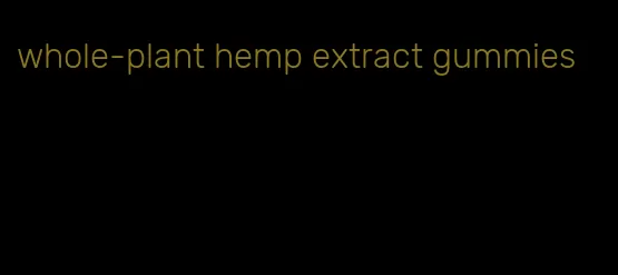 whole-plant hemp extract gummies