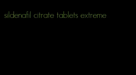 sildenafil citrate tablets extreme