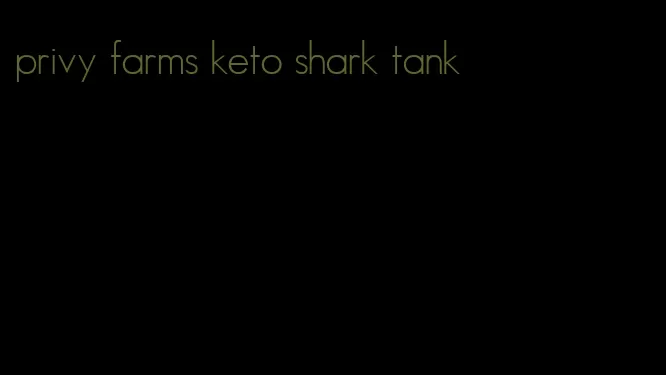 privy farms keto shark tank