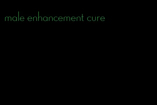male enhancement cure