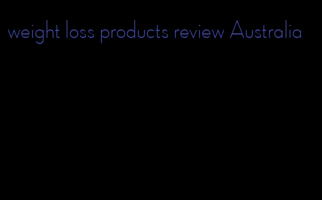 weight loss products review Australia