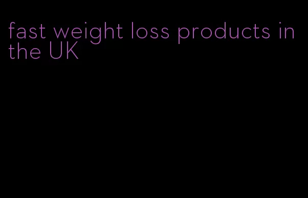 fast weight loss products in the UK
