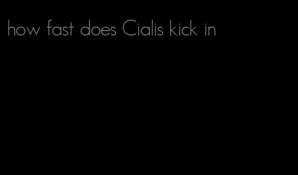how fast does Cialis kick in