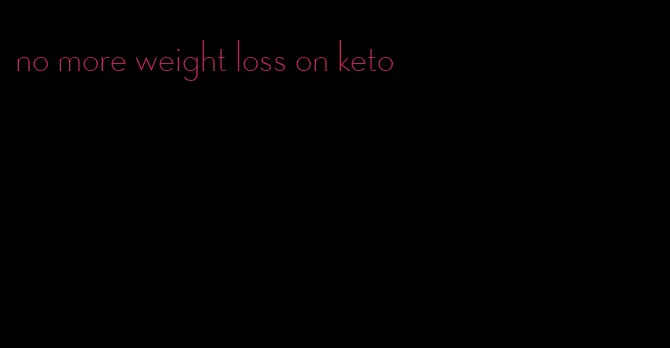 no more weight loss on keto