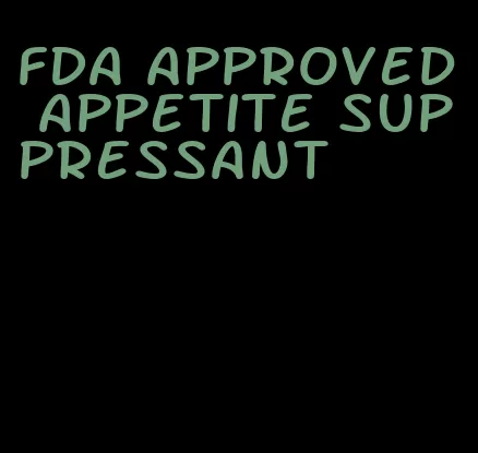 FDA approved appetite suppressant