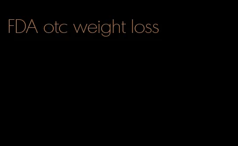 FDA otc weight loss