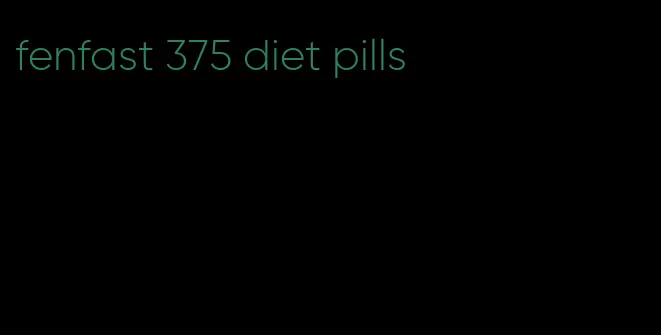fenfast 375 diet pills