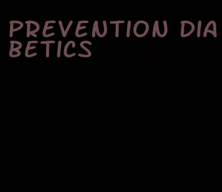 prevention diabetics