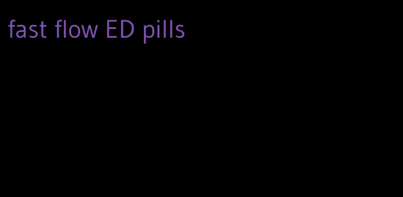 fast flow ED pills