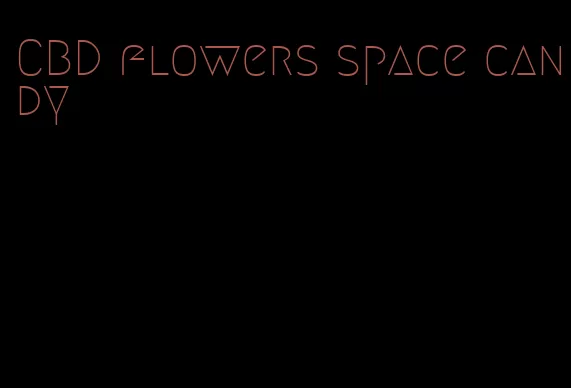 CBD flowers space candy