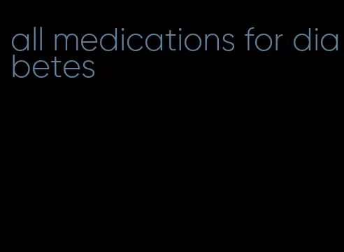 all medications for diabetes