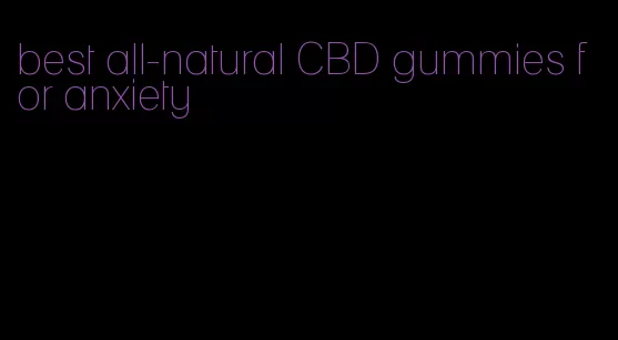 best all-natural CBD gummies for anxiety