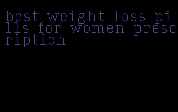 best weight loss pills for women prescription