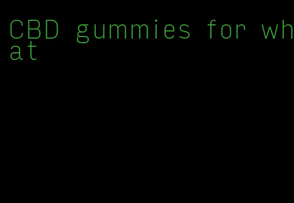 CBD gummies for what