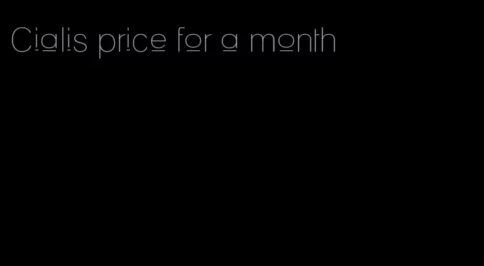 Cialis price for a month