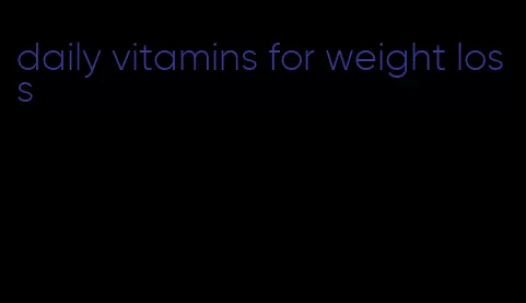 daily vitamins for weight loss