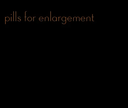 pills for enlargement