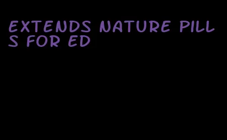 extends nature pills for ED