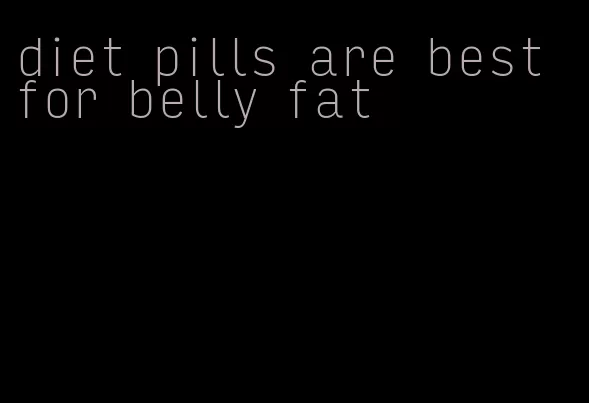 diet pills are best for belly fat