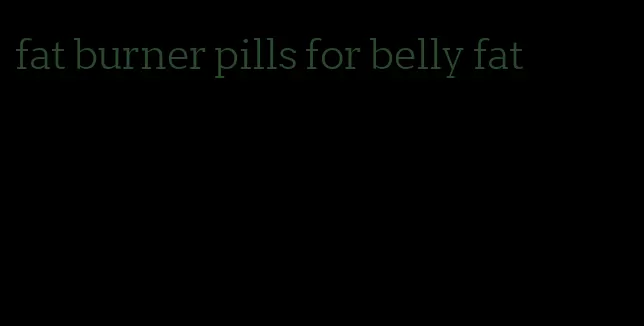 fat burner pills for belly fat