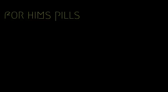 for hims pills