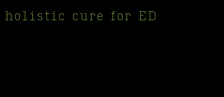 holistic cure for ED