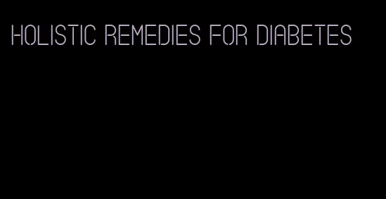 holistic remedies for diabetes
