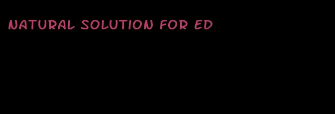 natural solution for ED