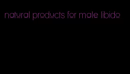 natural products for male libido