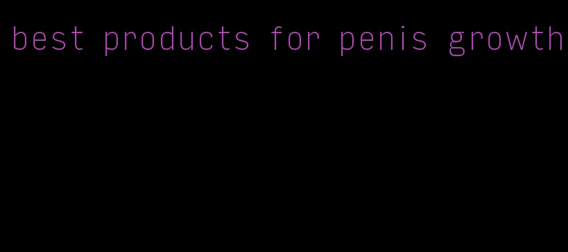 best products for penis growth