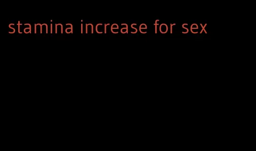 stamina increase for sex